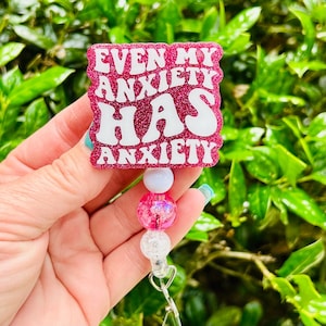 Even My Anxiety Has Anxiety badge reel, Mental Health Awareness Badge, Gift for Her, Nurse Badge Holder, Retractable ID Lanyard, Funny Badge