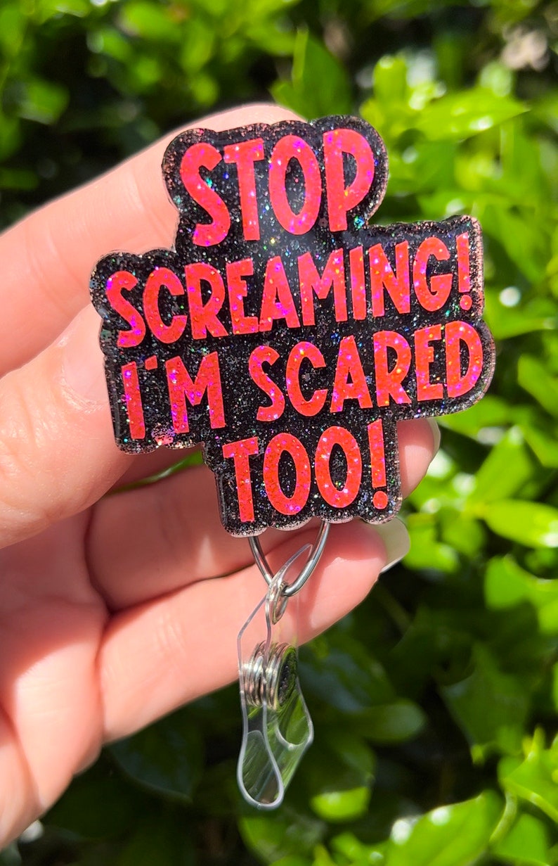 Stop Screaming Badge Reel, Teacher Badge Holder, Nurse ID Lanyard, Sassy Badge Clip, Cute Glitter Badge Holder, Funny Im Scared Too Badge image 4