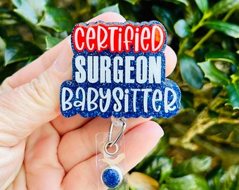 Certified Surgeon Babysitter Badge Reel, OR Badge Holder, Surgical