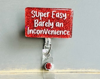 Funny "Super Easy Barely an Inconvenience" Glitter Badge Reel, Nurse Humor