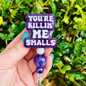 You’re Killin’ Me Smalls badge reel, Funny Badge Reel, Sarcastic Badge, Nurse Badge Reel, Glitter Retractable Badge Reel, Server ID Badge