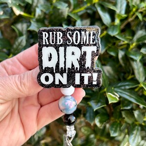 Rub Some Dirt On It Badge Reel, Funny badge, ER ID holder, Cute EMT Glitter Badge Holder, Infectious Disease Humor Retractable Lanyard