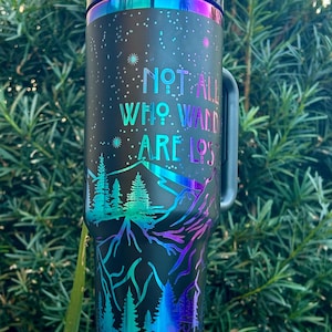 Holographic or Black/Silver Engraved Not All Who Wander Are Lost 40oz Tumbler, Outdoor Gifts, Adventure Cup, Mountain Lover Gift for Her Dupe Blk Holographic
