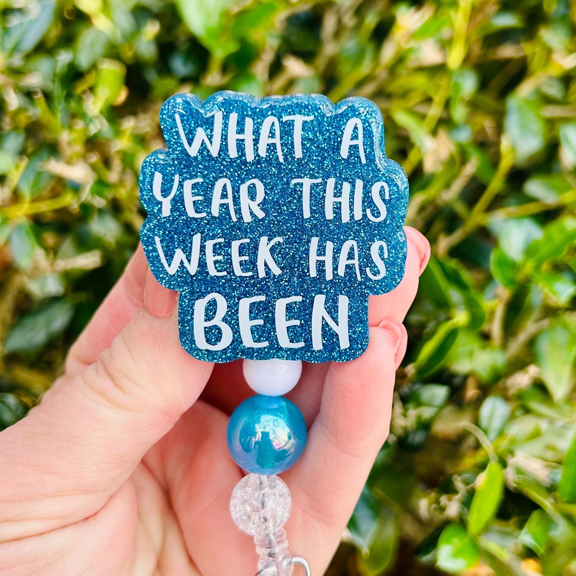 What a Week This Year Has Been Badge Reel, Cute Glitter Nurse Gift ...