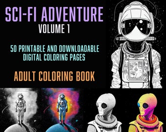 May include: A black and white digital coloring book with the title "SCI-FI ADVENTURE VOLUME 1" and the text "50 PRINTABLE AND DOWNLOADABLE DIGITAL COLORING PAGES ADULT COLORING BOOK". The cover features an astronaut in a spacesuit, a planet, and stars.