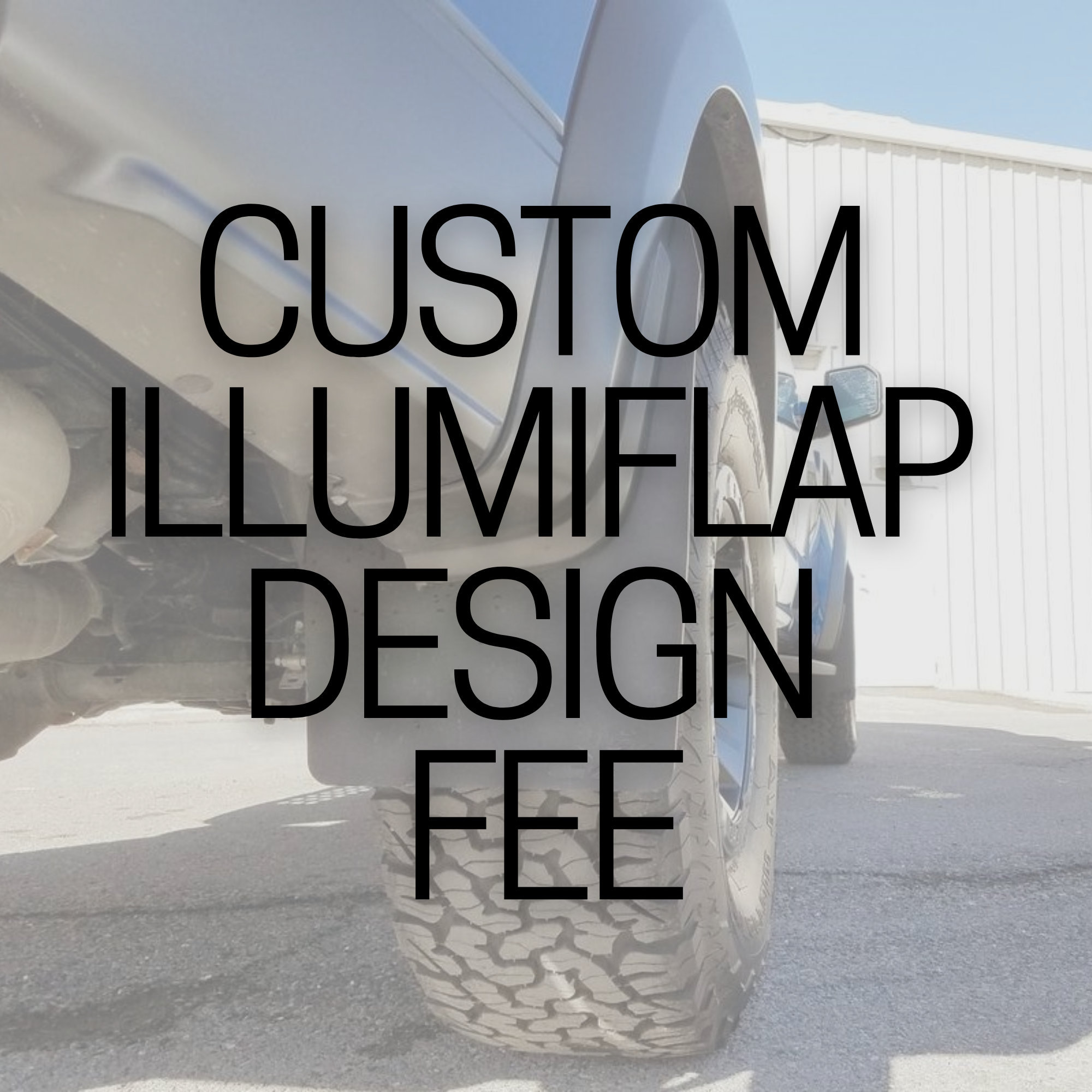 Custom Illumiflap Design Fee Design Fee for Custom Mud Flap - Etsy