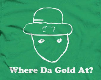 Funny St. Patrick's Day T-Shirt - Where Da Gold At Ghetto Leprechaun meme, bar pub party shirt irish, drinking, drunk, mobile alabama, news