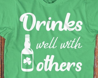 St Patrick's Day Drinking T-Shirt - Funny St Paddy's Day Shamrock Party shirt, Drinks Well With Others, Beer and Whiskey, Irish Green,