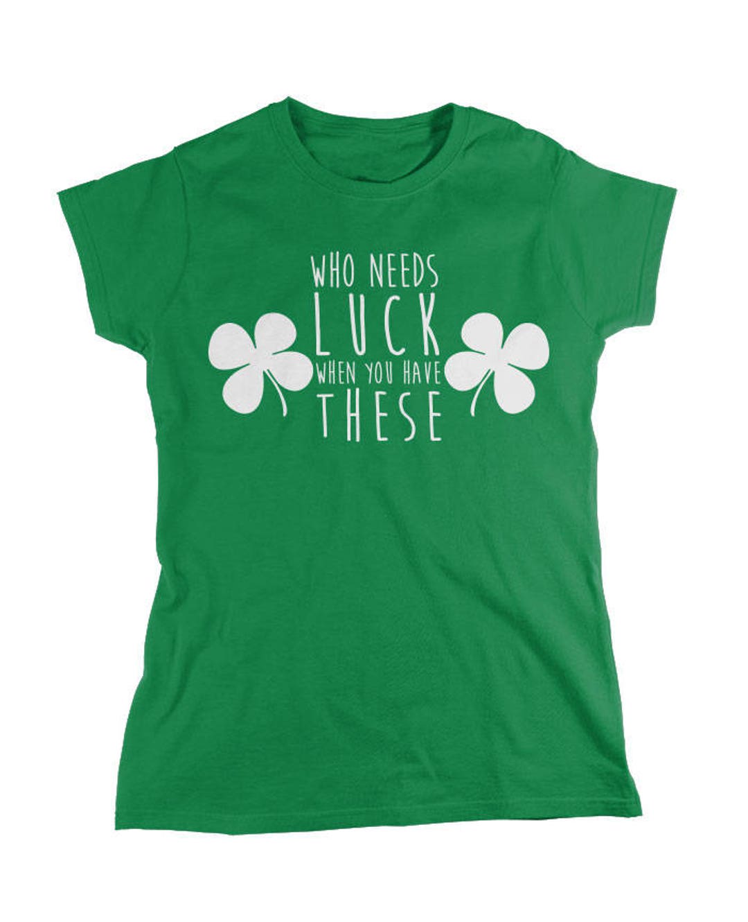 Funny St. Patrick's Day T-shirt Who Needs Luck With - Etsy