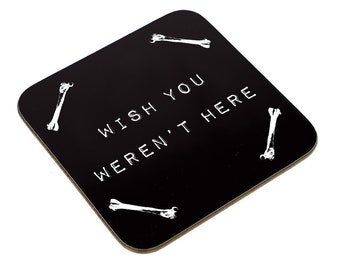 Wish You Weren't Here Coaster