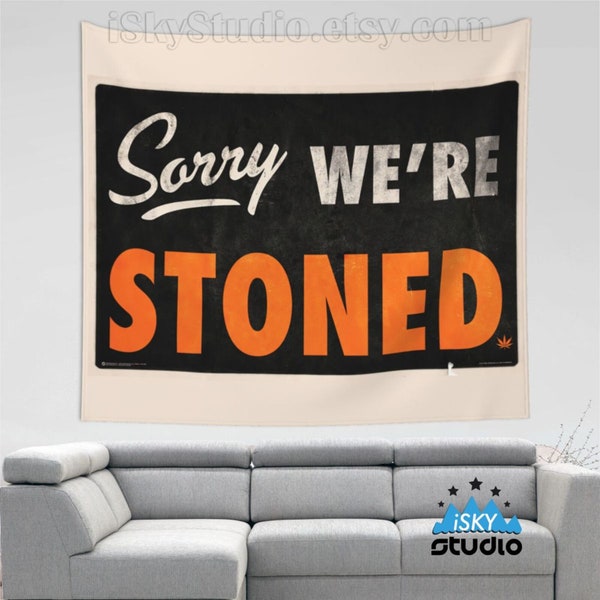 Funny Tapestry Sorry We‘re Stoned College Art/ Banner Flag/ Metal Sign- Dorm Frat Party Meme Hanging Wall Decor Living Room