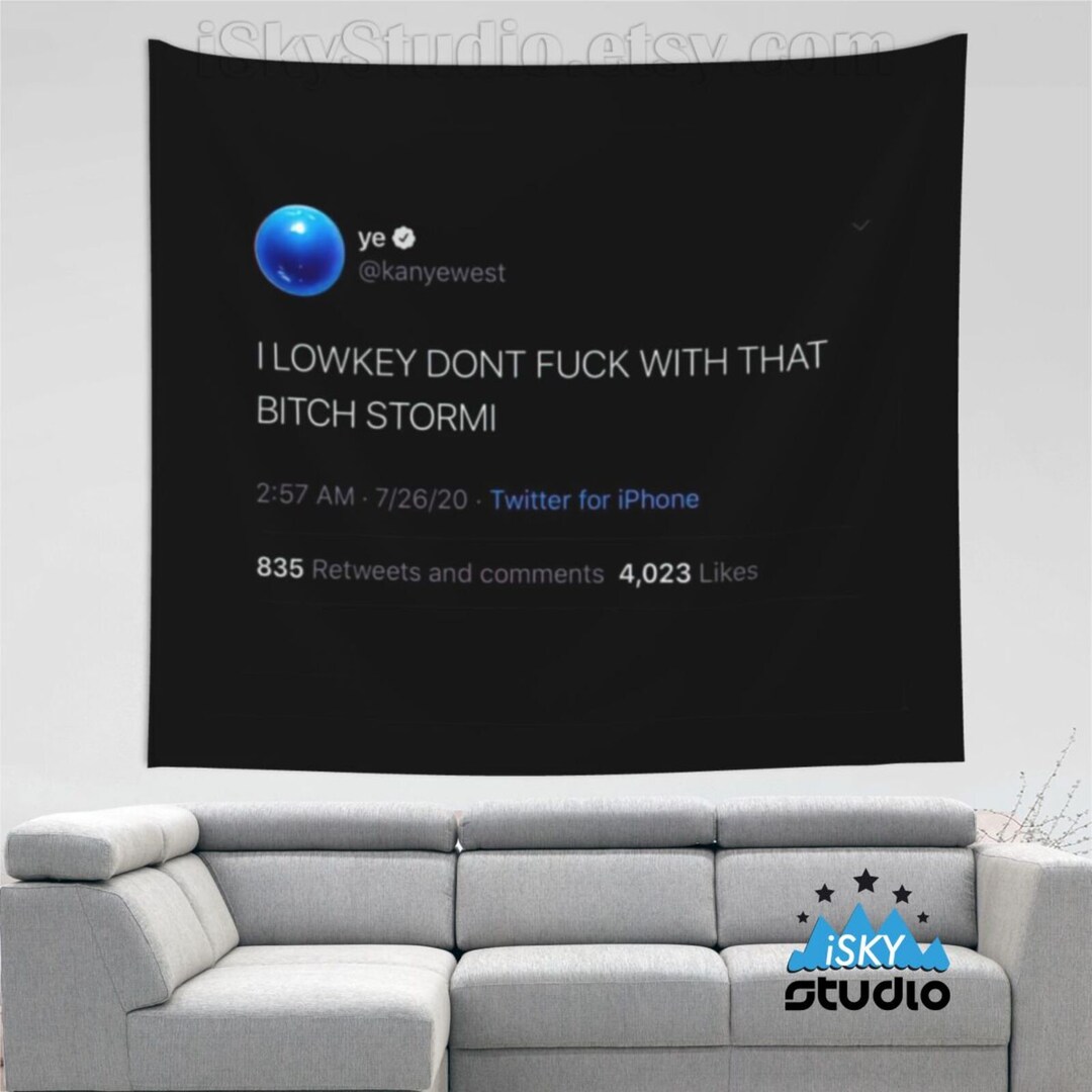 Funny Tapestry K West Tweet I Lowkey Dont Fuxx With That Bitxx Stormi College Art/ Banner Flag
