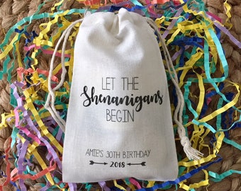 Set of 10 Personalized Party Favors "Let the Shenanigans Begin"  Custom Muslin Cotton Bags (Item 1326A)