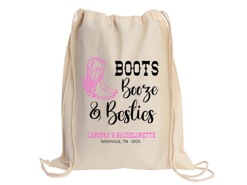 May include: A beige drawstring backpack featuring a pink graphic of a cowboy boot with flowers. The text reads BOOTS Booze & Besties in black and pink, followed by CARISSA'S BACHELORETTE and NASHVILLE, TN - 2025 in pink and black lettering.