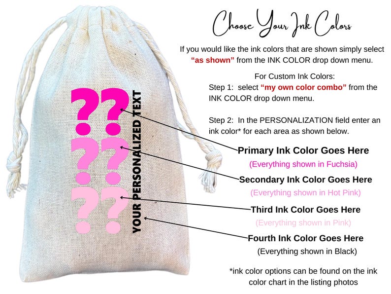 May include: A white drawstring bag with three pink question marks printed on the front. The bag is labeled "Your Personalized Text". The image shows how to choose ink colors for the bag, with options for fuchsia, hot pink, pink, and black.