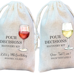 May include: Two beige drawstring bags with the text "POUR DECISIONS RECOVERY KIT". One bag features a red wine glass, the other a white wine glass. One bag says "Katie's 30th Birthday, Sonoma, CA 2025". The other bag says "Your Text Line 1, YOUR TEXT LINE 2".