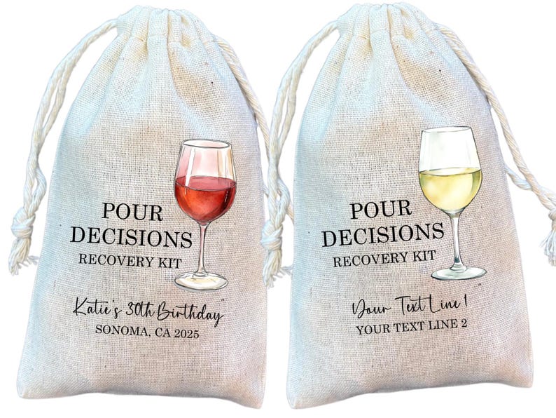 May include: Two beige drawstring bags with the text "POUR DECISIONS RECOVERY KIT". One bag features a red wine glass, the other a white wine glass. One bag says "Katie's 30th Birthday, Sonoma, CA 2025". The other bag says "Your Text Line 1, YOUR TEXT LINE 2".