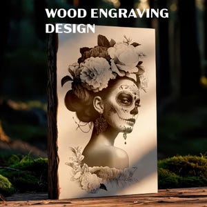 May include: Wood engraving design showing a detailed illustration of a woman with sugar skull makeup and floral headpiece. The artwork is displayed on a wooden panel, with the text "WOOD ENGRAVING DESIGN" at the top.