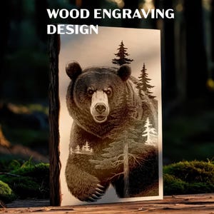 May include: Wood engraving design featuring a detailed bear illustration with forest elements. The bear is brown with a white snout, and the trees are etched into the wood. The text "WOOD ENGRAVING DESIGN" is at the top.
