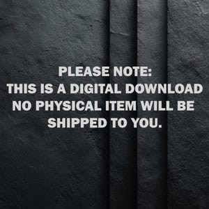 May include: A dark grey, textured background featuring the white text: PLEASE NOTE: THIS IS A DIGITAL DOWNLOAD NO PHYSICAL ITEM WILL BE SHIPPED TO YOU. The surface has a rough, stone-like appearance with vertical lines creating a panel effect.