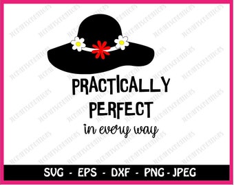 Practically perfect svg, Mary Poppins svg, disney svg, practically perfect in every way svg, SVG Files, Cricut Files, Silhouette svg Files