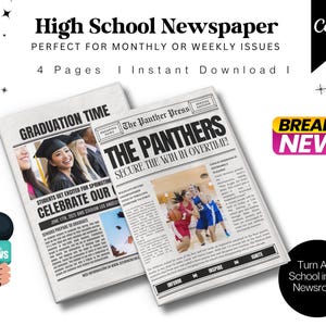 May include: A black and white newspaper template with the title "High School Newspaper" and the text "PERFECT FOR MONTHLY OR WEEKLY ISSUES 4 Pages I Instant Download I". The newspaper has a headline that reads "GRADUATION TIME" and another headline that reads "THE PANTHERS SECURE THE WIN IN OVERTIME!" The newspaper also has a photo of a group of students celebrating graduation and a photo of a basketball game.