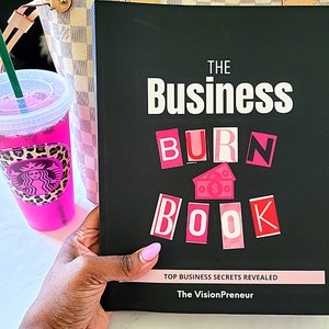 The Business Burn Book: Flipping the Script- From Fetch Wannabe to Entrepreneurial Queen Bee, How to Start a Business, Business Tips, Hacks