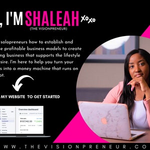 May include: A woman sits in front of a laptop computer with a pink and black background. The laptop screen shows a dashboard with the text "Overview dashboard" and a dollar amount of $137,142.33. The text "HI, I'M SHALEAH xoxo (THE VISIONPRENEUR)" is at the top of the image. The text "VISIT MY WEBSITE TO GET STARTED" is below the laptop. The text "WWW.THEVISIONPRENEUR.COM" is at the bottom of the image.