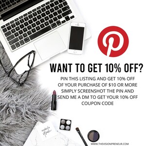 May include: A graphic with a red Pinterest logo and text that reads "WANT TO GET 10% OFF?"  Pin this listing and get 10% off of your purchase of $10 or more. Simply screenshot the pin and send me a DM to get your 10% off coupon code.  www.thevisionpreneur.com