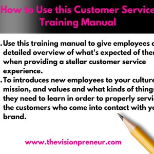 May include: A white background with text that reads "How to Use this Customer Service Training Manual." The text is in black and pink. A pencil points to the text. The website www.thevisionpreneur.com is at the bottom.