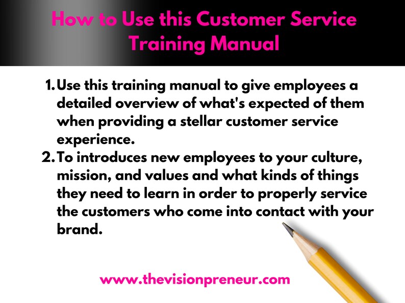 May include: A white background with text that reads "How to Use this Customer Service Training Manual." The text is in black and pink. A pencil points to the text. The website www.thevisionpreneur.com is at the bottom.