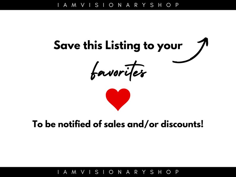May include: White background with black text that reads "Save this Listing to your favorites" with a red heart icon and an arrow pointing upwards. The text below the heart reads "To be notified of sales and/or discounts!"