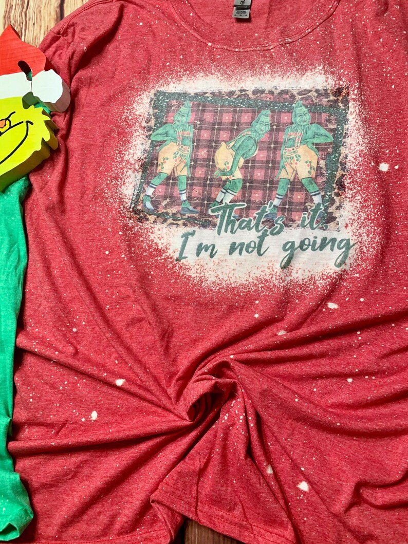 Thats It Im Not Going Grinch Christmas Bleached Tee Graphic Etsy