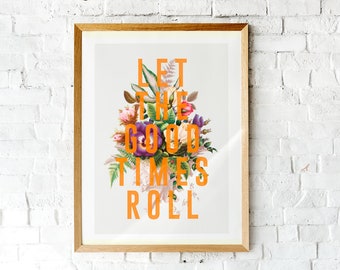 let the good times roll | the future looks good | do your best | be good print | affirmation print | floral print | watercolour art