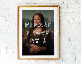 Please Leave By 9 | Mona Lisa | please leave | funny print | print on print | party print | mona lisa print