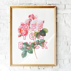 Off you fuck Druck | off you fuck | fuck off print | kuscheliger Druck | Druck | Blumendruck | Druck für Erwachsene | kuscheliges Geschenk | Fick Print