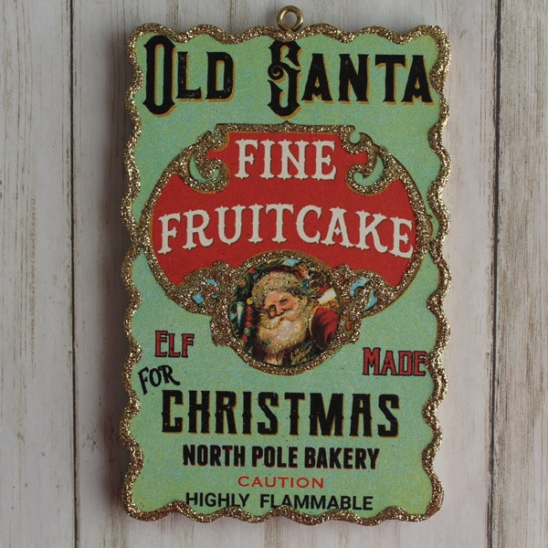 Old Santa Fruitcake ~ North Pole Label #3 ~ Christmas Ornament ~ Vintage Card Image ~ Glitter and Wood ~ Holiday Tree Decoration