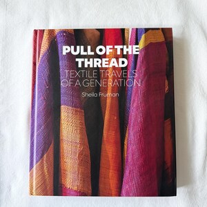 Pull of the Thread - Textile Travels of a Generation