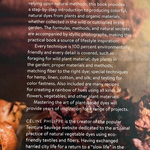 May include: A book cover with text about natural dyes for fabrics and textiles. The text describes a step-by-step guide to producing colorful dyes from plants and organic materials. The author is C&eacute;line Philippe.