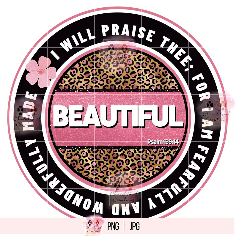 May include: A pink and black circle with a leopard print design and the text "I will praise thee; for I am fearfully and wonderfully made" and "Beautiful" with the scripture reference "Psalm 139:14".
