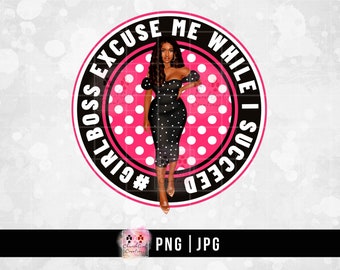 Bright Colorful png, Melanin Lady png, Black Girl png, Girl Boss, Black Woman, African American, Excuse Me While I Succeed PNG  Sublimation