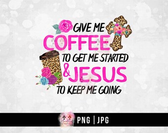 Give Me Coffee PNG, Leopard png, Jesus png, Sublimação, Download Digital, Clipart Colorido, Café png, Cruz png