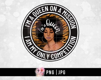 Melanin Lady png, I&#39;m a Queen png, Black Woman Clipart, Black Girl png, Sublimation, Digital Download, I am my own competition