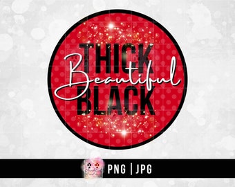 Thick Beautiful Black, Black Woman, African American, Black History, PNG, JPG, Sublimation Printing