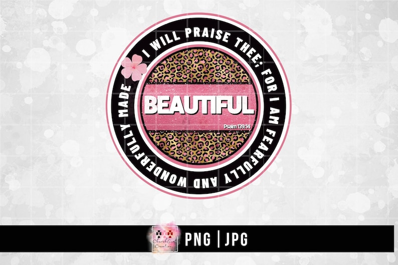 May include: A black and pink circle with the text "I will praise thee: for I am fearfully and wonderfully made" and "Beautiful" with the scripture reference "Psalm 139:14".