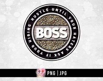 Boss png, Silver Leopard, Sublimation, Clipart Design File, Hustle until your hater ask if your hiring