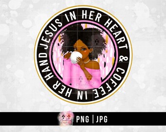 Coffee png, Black Woman png, Bright Colorful png, Sublimation, Black lady png, Christian png, Digital Download