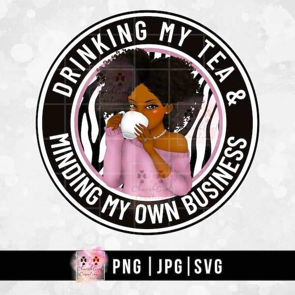 Trinkt meinen Tee, Afro Frau png, Tee png, Lady Trinkt Tee, Bunt png, Sublimation, Schwarzes Mädchen png, Minding My Business