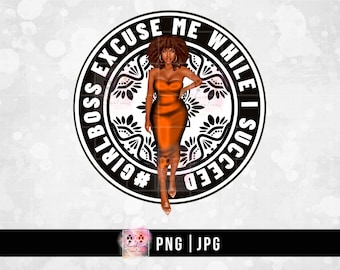 Melanin Lady png, Black Girl png, Girl Boss Design, Black Woman Clipart, African American, Excuse Me While I Succeed PNG  Sublimation