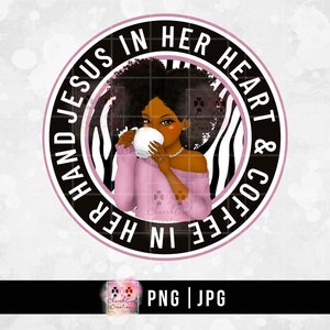 May include: A pink and black circle with the text "HAND JESUS IN HER HEART & COFFEE IN HER" around the edge. A black woman with brown hair is drinking from a white mug. The background is a zebra print.